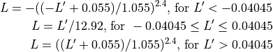 L = -((-L' + 0.055) / 1.055) ^{2.4}\text{, for }L' < -0.04045

L = L' / 12.92\text{, for }-0.04045 \le L' \le 0.04045

L = ((L' + 0.055) / 1.055) ^{2.4}\text{, for }L' > 0.04045
