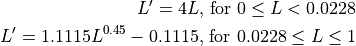 L' = 4L\text{, for } 0 \le L < 0.0228

L' = 1.1115L ^{0.45} - 0.1115\text{, for } 0.0228 \le L \le 1